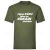 Pijem kávu, lebo na kokaín nemám. - Olivová , Pánske , XL