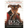 A Dog´s Way Home : The Heartwarming Story of the Special Bond Between Man and Dog - W. Bruce Cameron