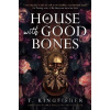 A House with Good Bones - T. Kingfisher