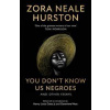 You Don't Know Us Negroes and Other Essays - Zora Neale Hurston, HQ