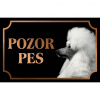 Pudel veľký - Kovová tabuľka POZOR PES