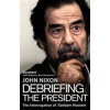 Debriefing the President : The Interrogation of Saddam Hussein - John Nixon, Corgi