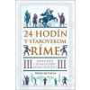 24 hodín v starovekom Ríme - Matyszak Philip