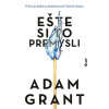 Ešte si to premysli - Adam Grant