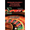 Probabilidades Y Utilidades En La Ruleta (Catalin Barboianu)(Brožovaná)