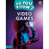 Do You Know? Level 4 - Video Games (Ladybird)