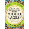 A Travel Guide to the Middle Ages - Anthony Bale
