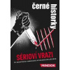 Černé historky Sérioví vrazi - autor neuvedený