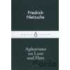 Aphorisms on Love and Hate - Friedrich Nietzsche