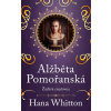 Alžběta Pomořanská – Žárlivá císařovna - Hana Whitton