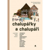 Chalupářky a chalupáři - Známí Češi a jejich druhé domovy (Pohlová Petra Šroubek)(Pevná)