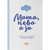 Mama, nebo a ja
