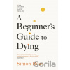 A Beginners Guide to Dying - Simon Boas