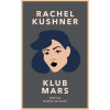 Klub Mars - Rachel Kushner