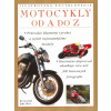 Motocykly od A do Z - Ilustrovaná encyklopedie