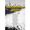 Budoucnost státu? (Petr Agha, Václav Bělohradský, Pavel Hollander, Jan Kysela, Zdeněk Kuhn, Ondřej Lánský, Karel B. Muller, Jiří Přibáň, Michal Šejvl, Kateřina Šimáčková, Martin Škop, Michal Trčka )