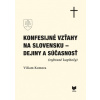 Konfesijné vzťahy na Slovensku dejiny a súčasnosť vybrané kapitoly - Komora Viliam