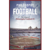 Philosophy and Football: The Pffc Story (Andrews Geoff)