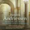 Andriessen: Miroir de Peine, Orchestral Music & Concertos (2CD) (Roberta Alexander, Paul Verheij, Ernestine Stoop, Tom Reinders, Herman Vincken, Maurits Bosman, Dmitri Ferschtman, Netherlands Radio Ch