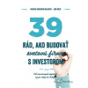39 rád ako budovať svetovú firmu s investorom - Ján Solík, Monika Sobeková Majková - online doručenie