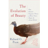 Evolution of Beauty : How Darwins Forgotten Theory of Mate Choice Shapes the Animal World - and Us - autor neuvedený