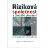 Riziková společnost a globální ohrožení Ke kritické teorii Ulricha Becka - Suša Oleg Hrubec Marek a kolektiv