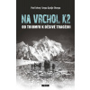 Na vrchol K2 - Od triumfu k děsivé tragédii - Gyalje, Pat Falvey, šerpa Pemba
