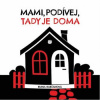 Fortuna Libri Kontrastné leporelo pre najmenších MAMI, PODÍVEJ, TADY JE DOMA