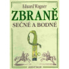 Zbraně sečné a bodné - Wagner Eduard