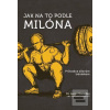 Jak na to podle Milóna (Aaron Horschig)