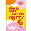 Women Dont Owe You Prett…