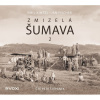 Audiokniha • Kintzl Emil: Zmizelá Šumava 2 / Čte Štěpánek Petr (MP3-CD)