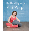Be Healthy With Yin Yoga