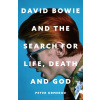 David Bowie and the Search for Life, Death and God