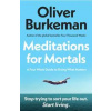 Meditations for Mortals - Oliver Burkeman, Vintage Publishing