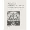 Astronom v Hermově zahradě Johannes Kepler a paracelsiánská alchymie - Michalík Jiří