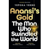 Anansis Gold: The man who swindled the world