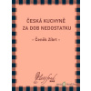 Česká kuchyně za dob nedostatku - Čeněk Zíbrt - online doručenie