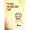 Kytice nelidských řečí - Martin Šorm