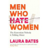 Men Who Hate Women - Laura Bates, Simon & Schuster Ltd