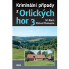 Kriminální případy z Orlických hor 3 (Jiří Mach,Richard Chaloupka)(Pevná)