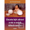 Chcete být zdraví a nic… (Jan Tomáš Veselý)
