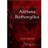 Alžbeta Báthoryčka - Jonáš Záborský - online doručenie