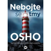 Nebojte se tmy Objevte relaxační účinky tmy přinášející hluboký klid - Osho Autor Žlábková Jana Překladatel