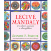 Fincher Susanne F.: Léčivé mandaly pro zdraví, poznání a sebevyjádření (48 mandal uspořádaných podle 12 archetypálních fází představujících úplný cyklus našeho osobního růstu - nechte se provést zkuše
