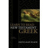 Learn to Read New Testament Greek (David Alan Black)(Pevná)