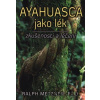 Ayahuasca jako lék - Ralph Metzner