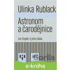 E-kniha Astronom a čarodějnice - Ulinka Rublack