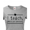 Tričko pro učitelky I teach. What is your superpower?, Barva Tmavý melír, Velikost M Bezvatriko.cz 208160 -bile 2XL je