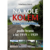 Na kole kolem Československa v hranicích podle hranic z let 1919 1938 - Petrů Vladimír